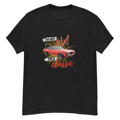 "I'm not old, I'm a classic" True Classic Tee (regular weight)