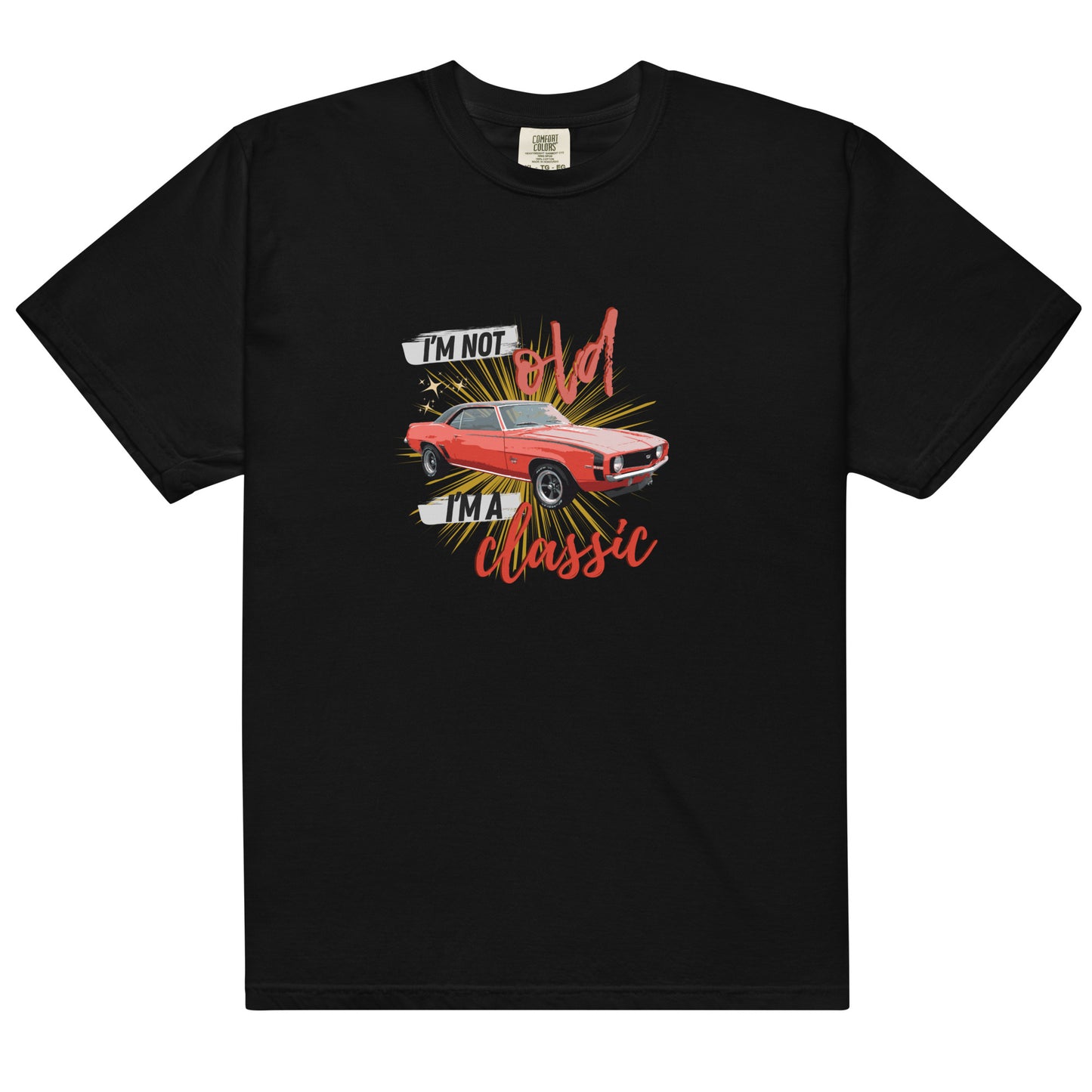 "I'm not old, I'm a classic" True Classic Tee (heavy weight)