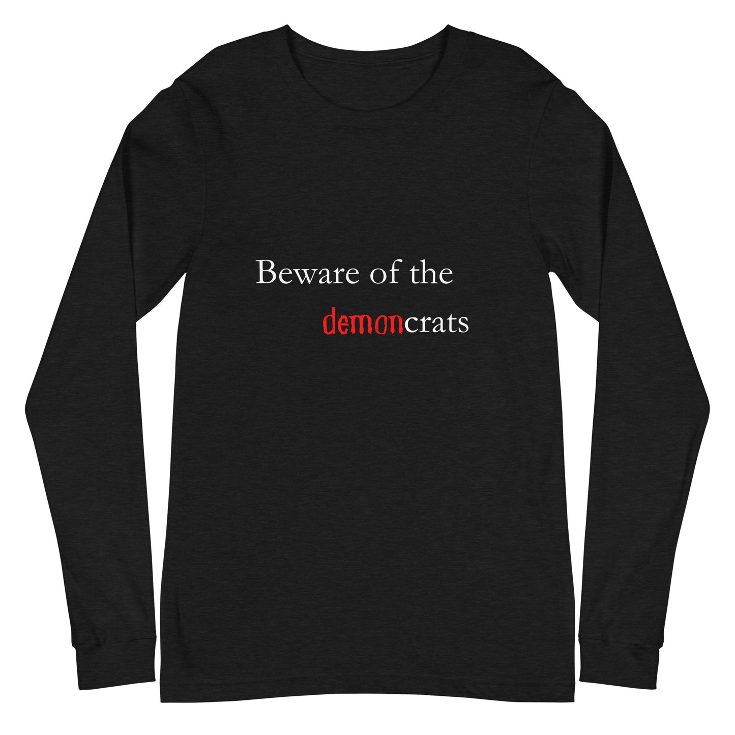 "Beware of the demoncrats" Long Sleeve T Shirts