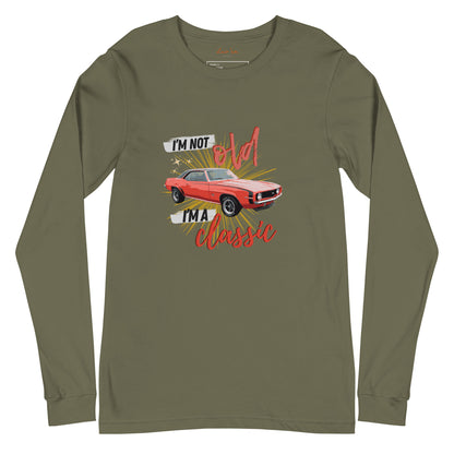 "I'm Not Old, I'm a Classic" Long Sleeve T Shirts