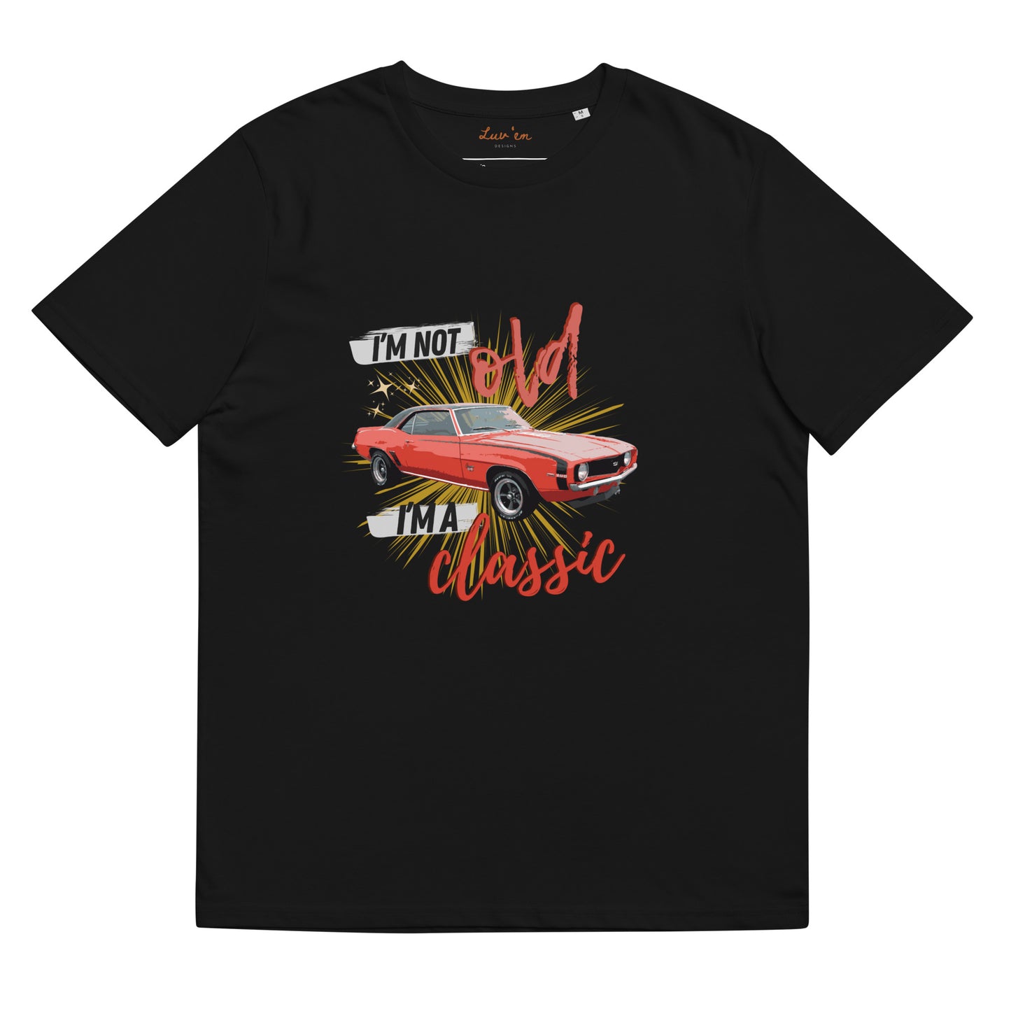 "I'm Not Old, I'm a Classic" True Classic Tees (light weight)