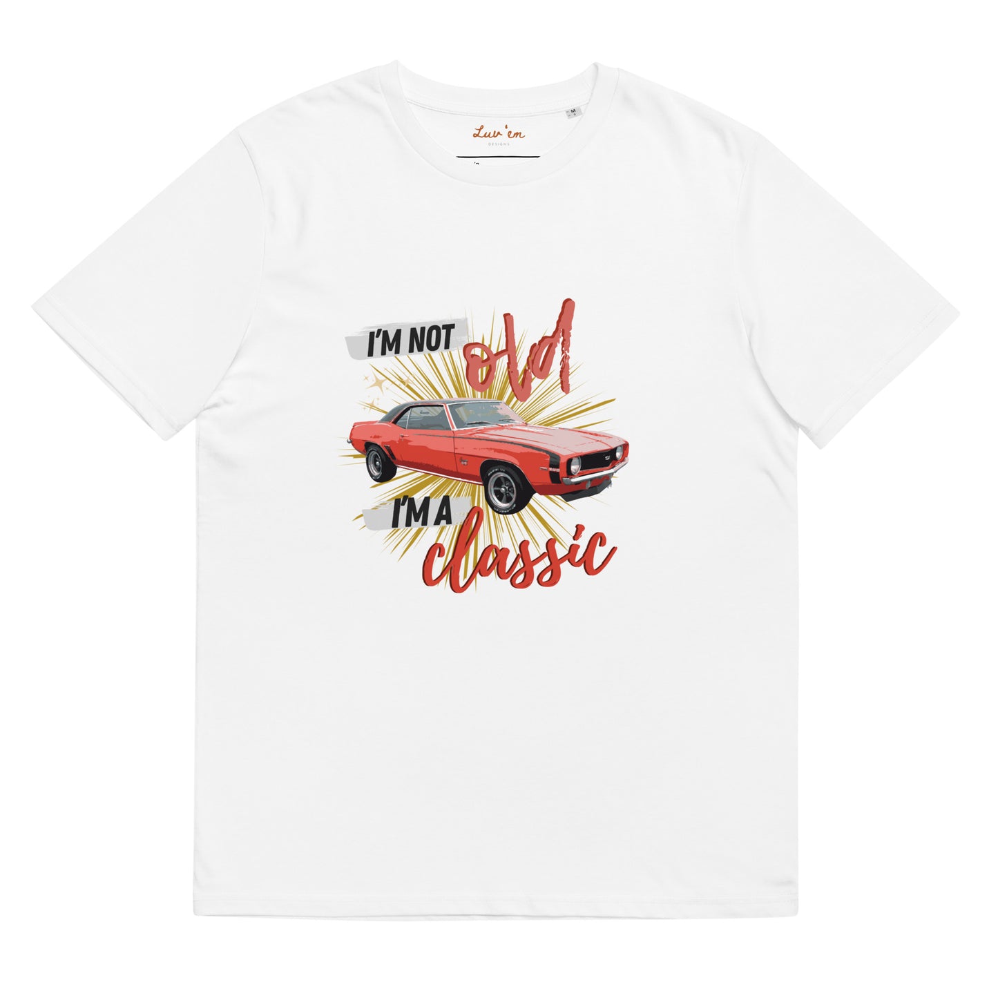 "I'm Not Old, I'm a Classic" True Classic Tees (light weight)