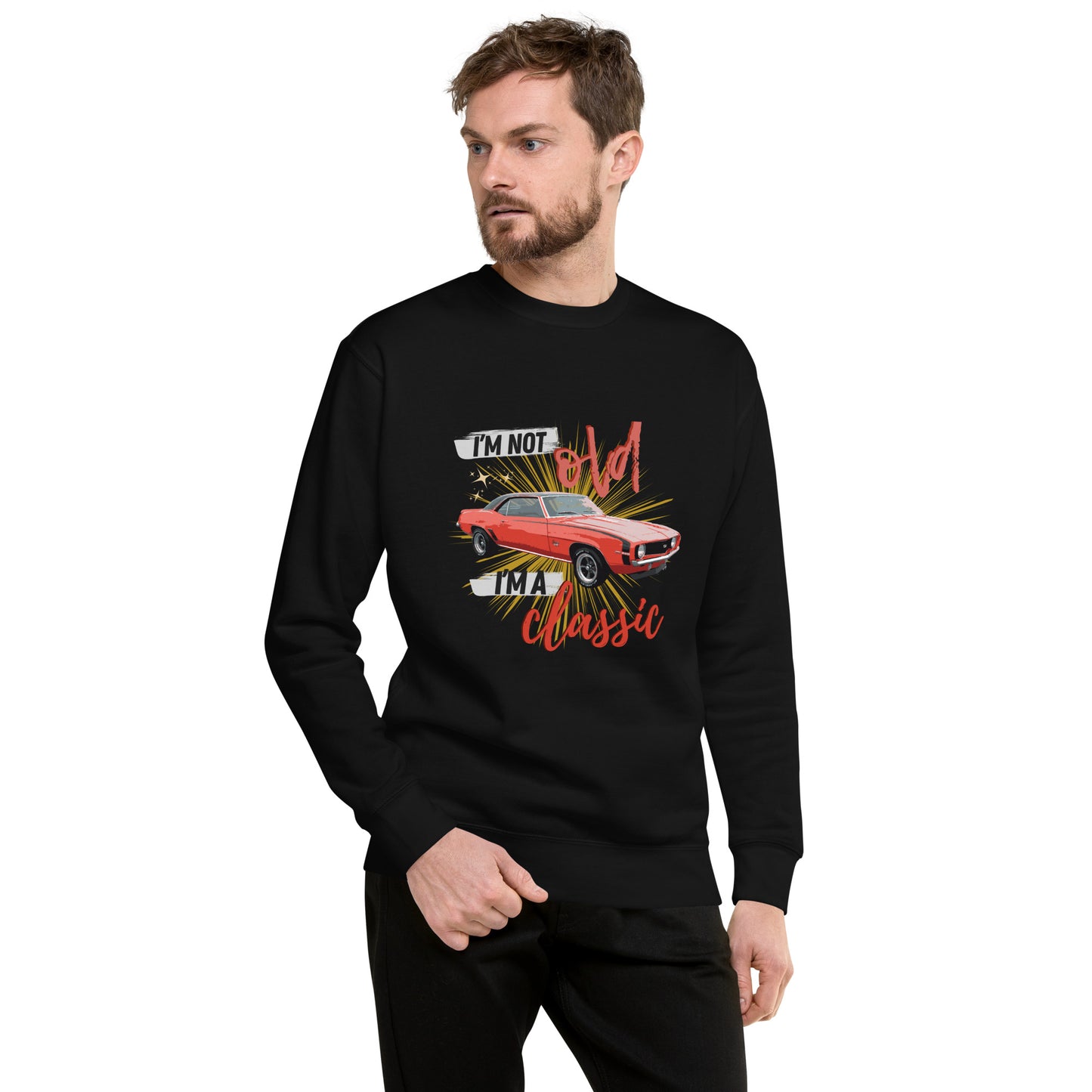 "I'm not old, I'm a classic" Classic Sweatshirt